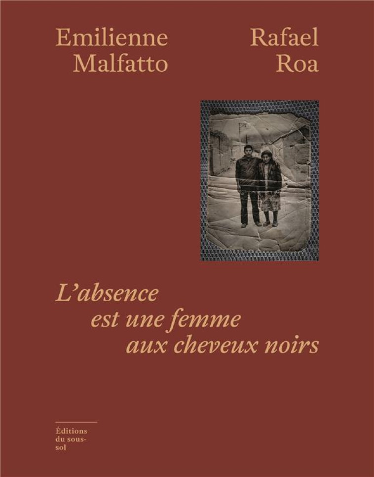 L-ABSENCE EST UNE FEMME AUX CHEVEUX NOIRS - MALFATTO/ROA - SOUS SOL