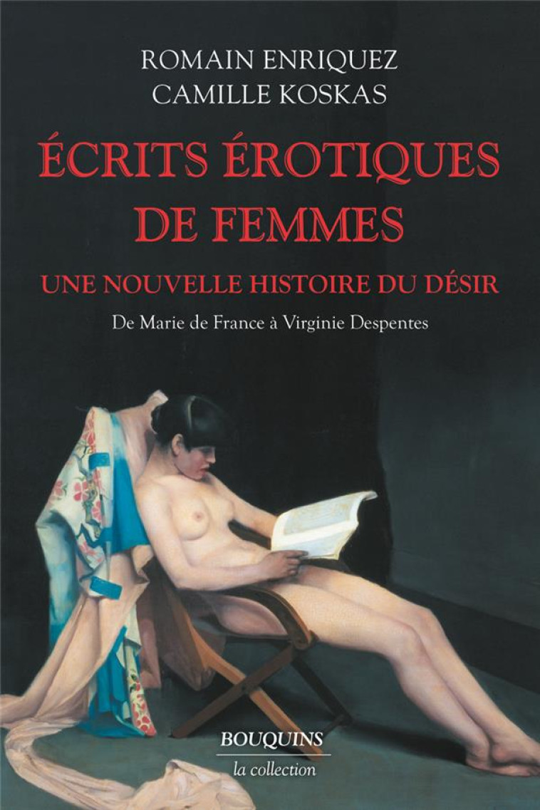 ECRITS EROTIQUES DE FEMMES - UNE NOUVELLE HISTOIRE DU DESIR - KOSKAS/ENRIQUEZ - BOUQUINS