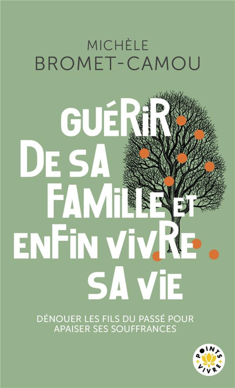 GUERIR DE SA FAMILLE ET ENFIN VIVRE SA VIE - BROMET-CAMOU MICHELE - POINTS