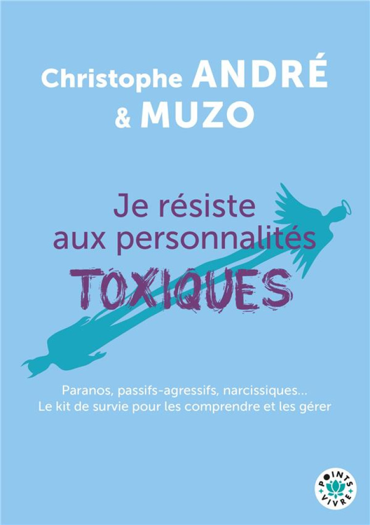 JE RESISTE AUX PERSONNALITES TOXIQUES - ANDRE CHRISTOPHE/MUZO - POINTS