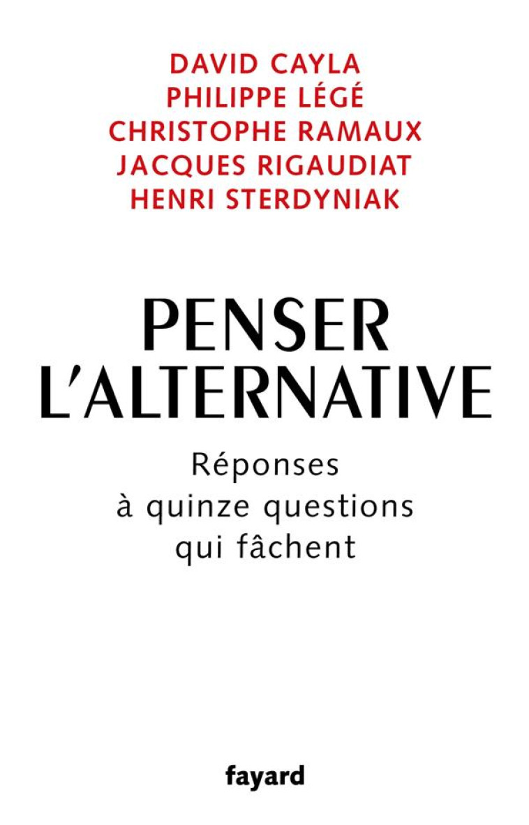 PENSER L-ALTERNATIVE - REPONSES A QUINZE QUESTIONS QUI FACHENT - CAYLA/LEGE/RAMAUX/RIGAUDIAT/ST - FAYARD