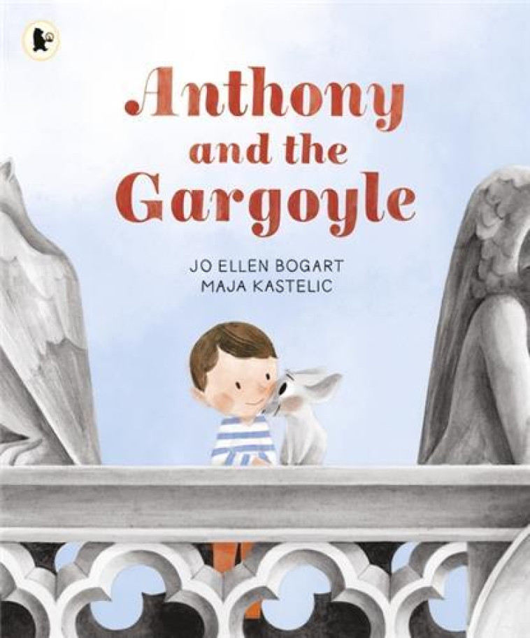 ANTHONY AND THE GARGOYLE -  Bogart, Jo Ellen,  KASTELIC MAJA/BOGART - WALKER BOOKS