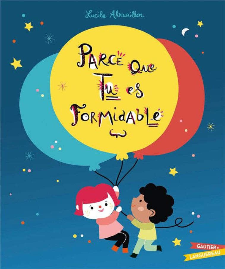 PARCE QUE TU ES FORMIDABLE - AHRWEILLER LUCILE - HACHETTE