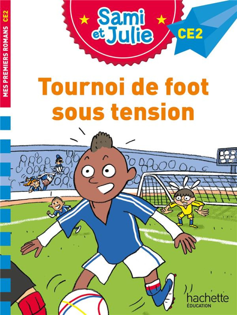 SAMI ET JUIE TOURNOI DE FOOT SOUS TENSION CE2 - BONTE/DE MULLENHEIM - HACHETTE