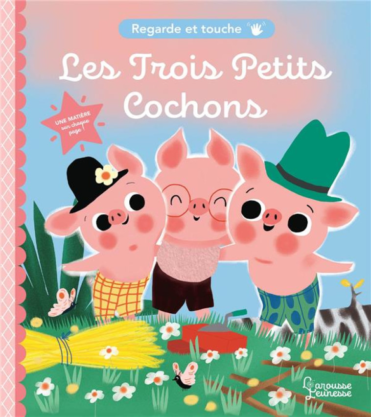 LES TROIS PETITS COCHONS REGARDE ET TOUCHE - PARUIT MARIE - LAROUSSE