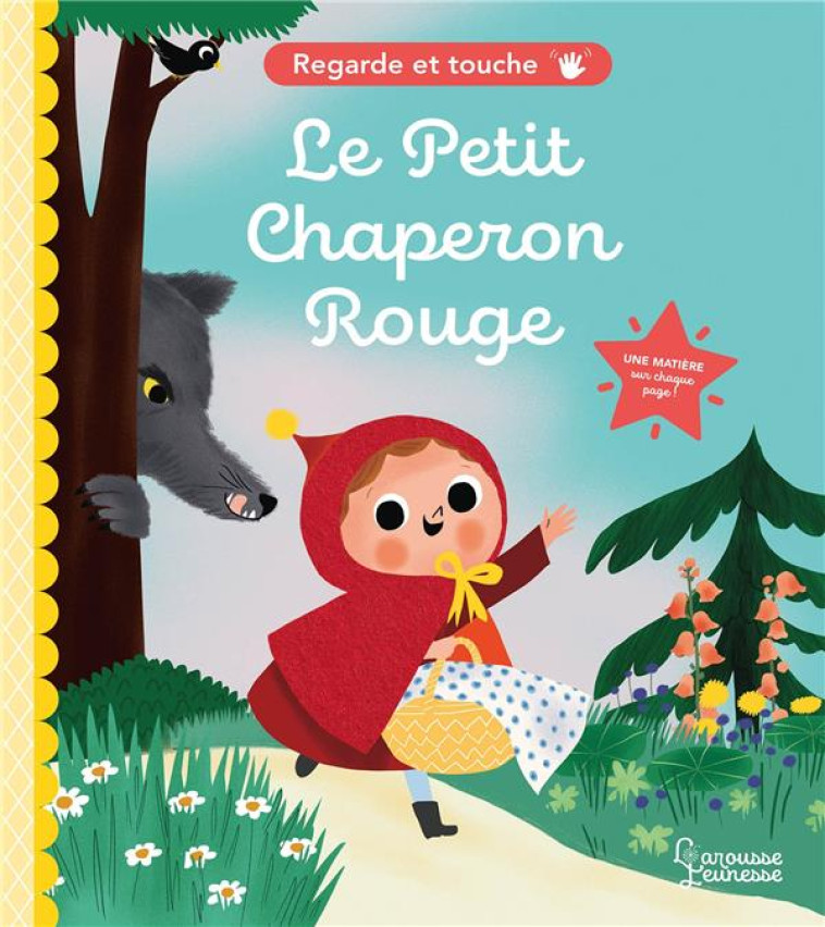 LE PETIT CHAPERON ROUGE REGARDE ET TOUCHE - PARUIT MARIE - LAROUSSE