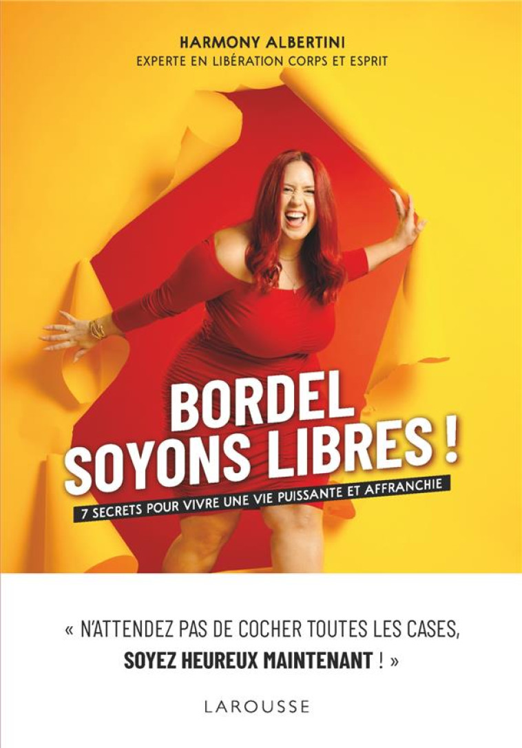 BORDEL SOYONS LIBRES ! - 7 SECRETS POUR VIVRE UNE VIE PUISSANTE ET AFFRANCHIE - ALBERTINI HARMONY - LAROUSSE