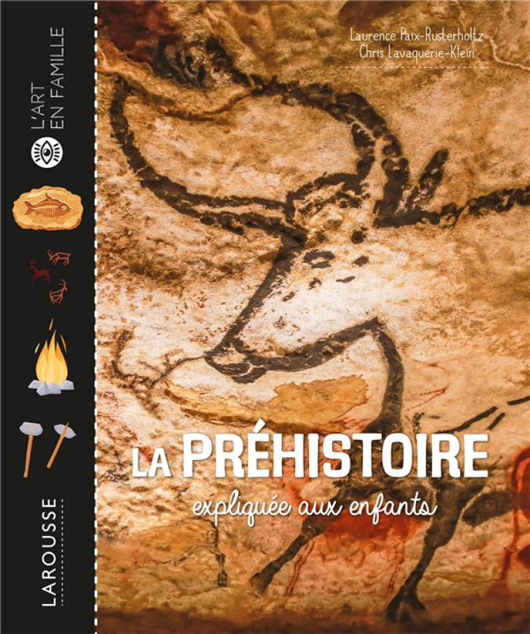 LA PREHISTOIRE EXPLIQUEE AUX ENFANTS - PAIX-RUSTERHOLTZ/LAVAQUERIE-KL - LAROUSSE