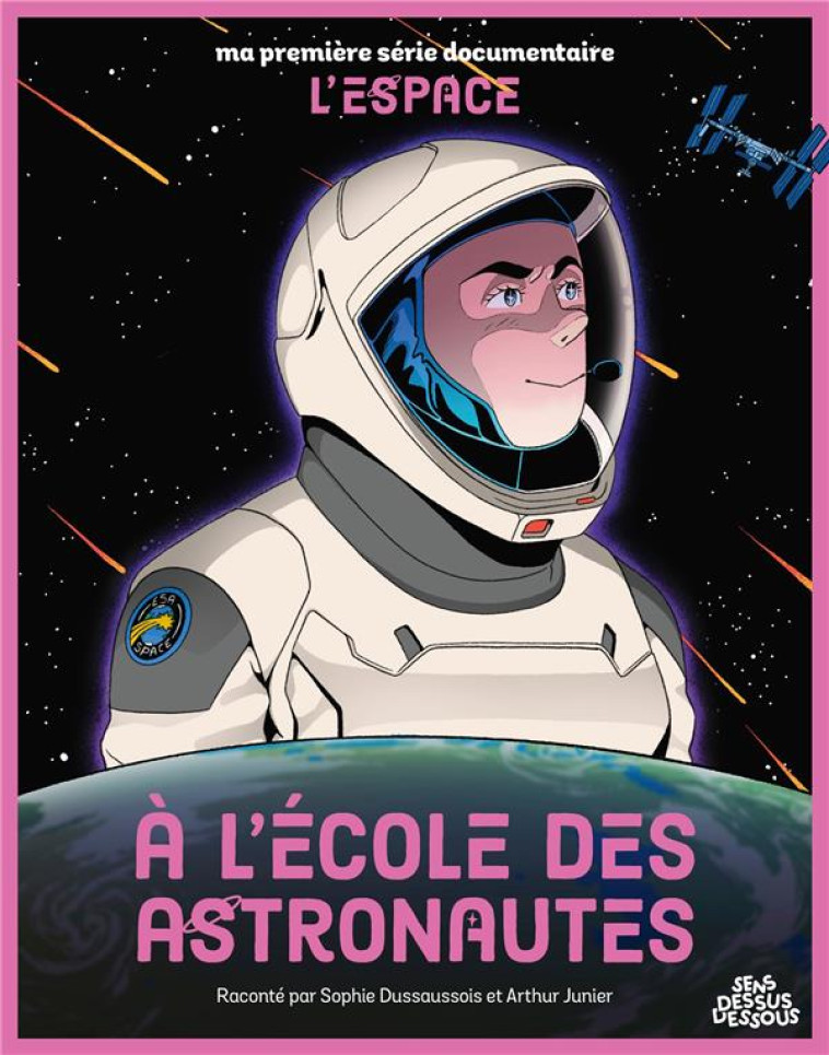 MA PREMIERE SERIE DOCUMENTAIRE L-ESPACE - A L-ECOLE DES ASTRONAUTES - DUSSAUSSOIS/JUNIER - DESSUS DESSOUS