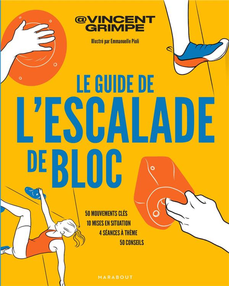 LE GUIDE DE L-ESCALADE DE BLOC - GRIMPE VINCENT - MARABOUT