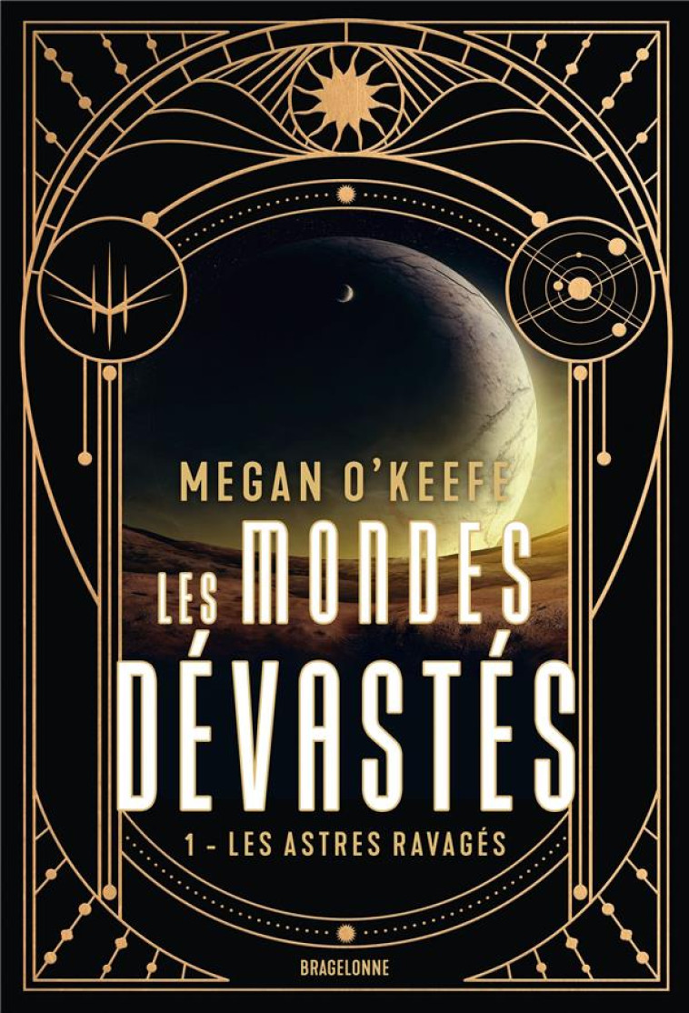 LES MONDES DEVASTES T01 LES ASTRES RAVAGES - O-KEEFE MEGAN - BRAGELONNE