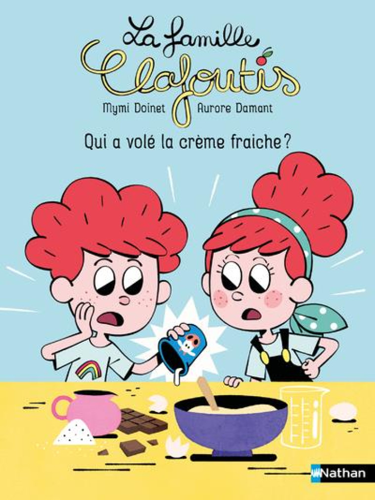 LA FAMILLE CLAFOUTIS - QUI A VOLE LA CREME FRAICHE ? - DOINET/DAMANT - CLE INTERNAT