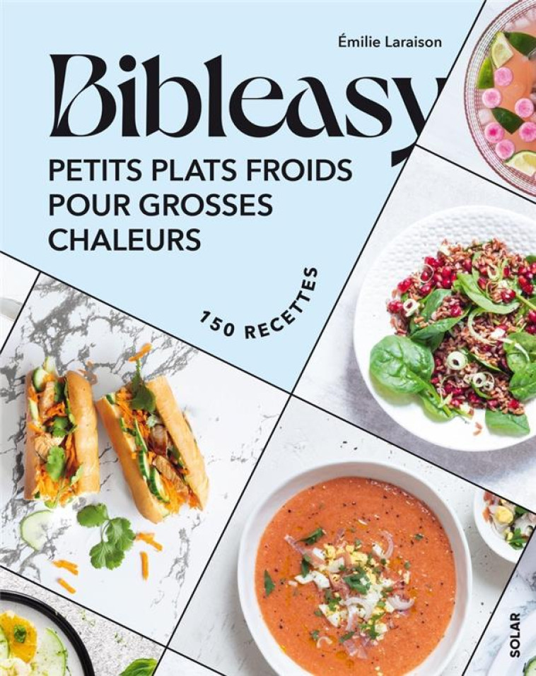 BIBLEASY - PETITS PLATS FROIDS POUR GROSSES CHALEURS - LARAISON EMILIE - SOLAR