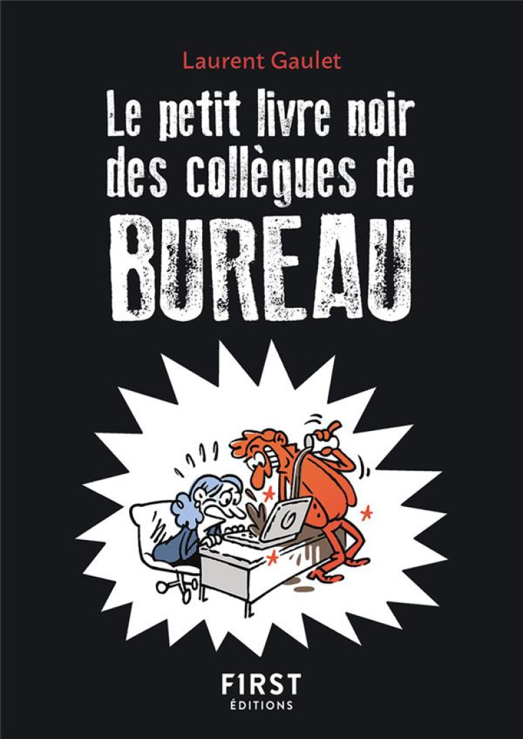 LE PETIT LIVRE NOIR DES COLLEGUES DE BUREAU 2E ED - GAULET LAURENT - FIRST