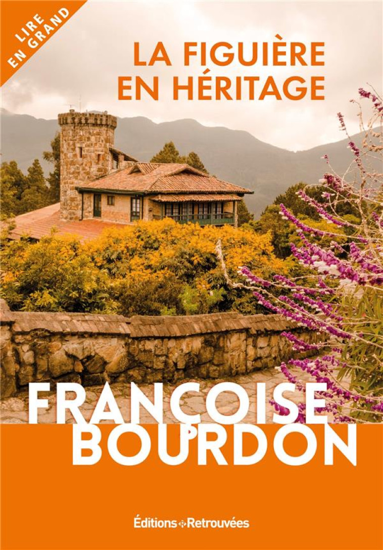 LA FIGUIERE EN HERITAGE - BOURDON FRANCOISE - RETROUVEES