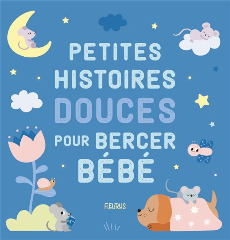 PETITES HISTOIRES DOUCES POUR BERCER BEBE - ANIEL ISABEL - FLEURUS