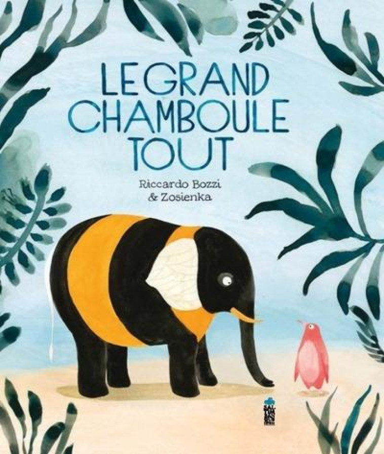 LE GRAND CHAMBOULE TOUT - BOZZI/ZOSIENKA - SALTIMBANQUE