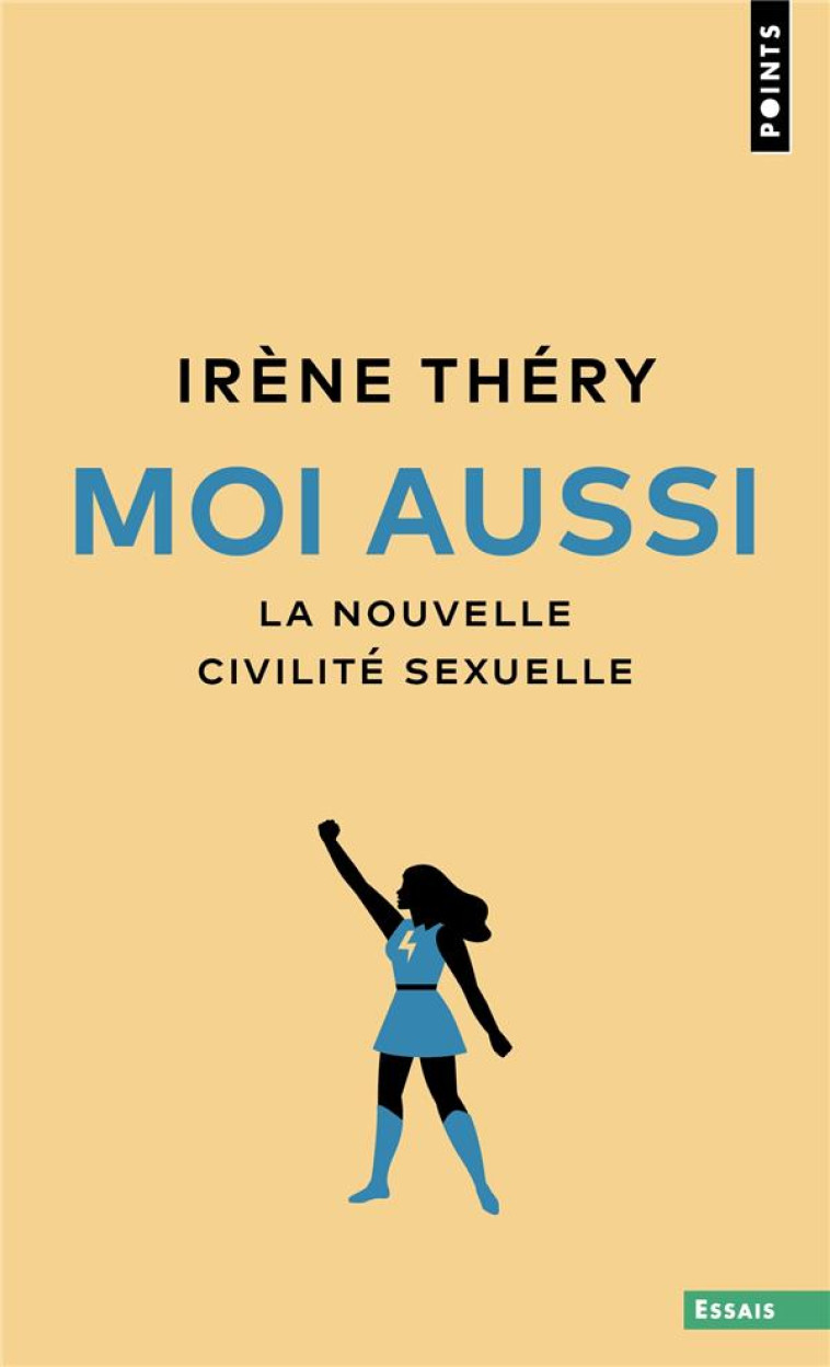 MOI AUSSI - LA NOUVELLE CIVILITE SEXUELLE - THERY IRENE - POINTS