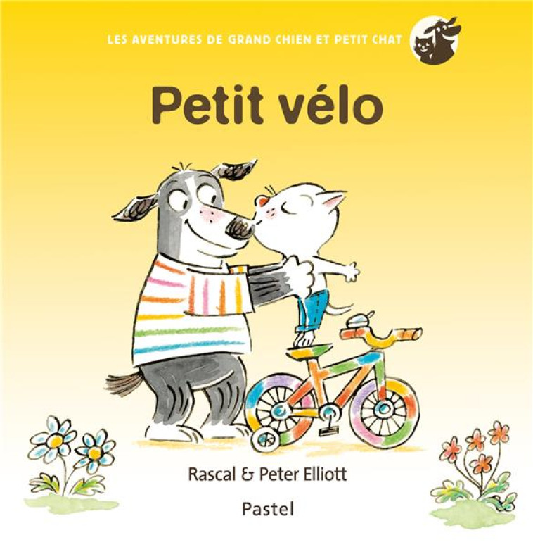 LES AVENTURES DE GRAND CHIEN ET PETIT CHAT - PETIT VELO - ELLIOTT PETER/RASCAL - EDL