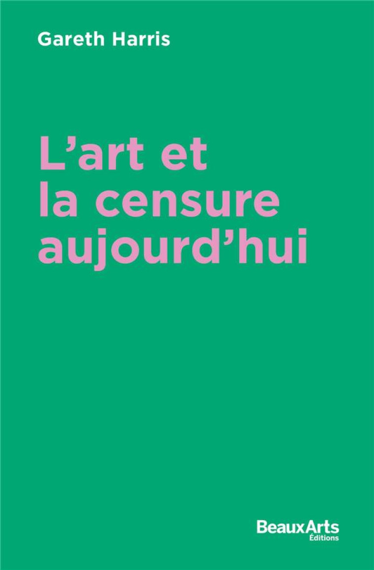 L-ART ET LA CENSURE AUJOURD-HUI - GARETH HARRIS - BEAUX ARTS MAGA