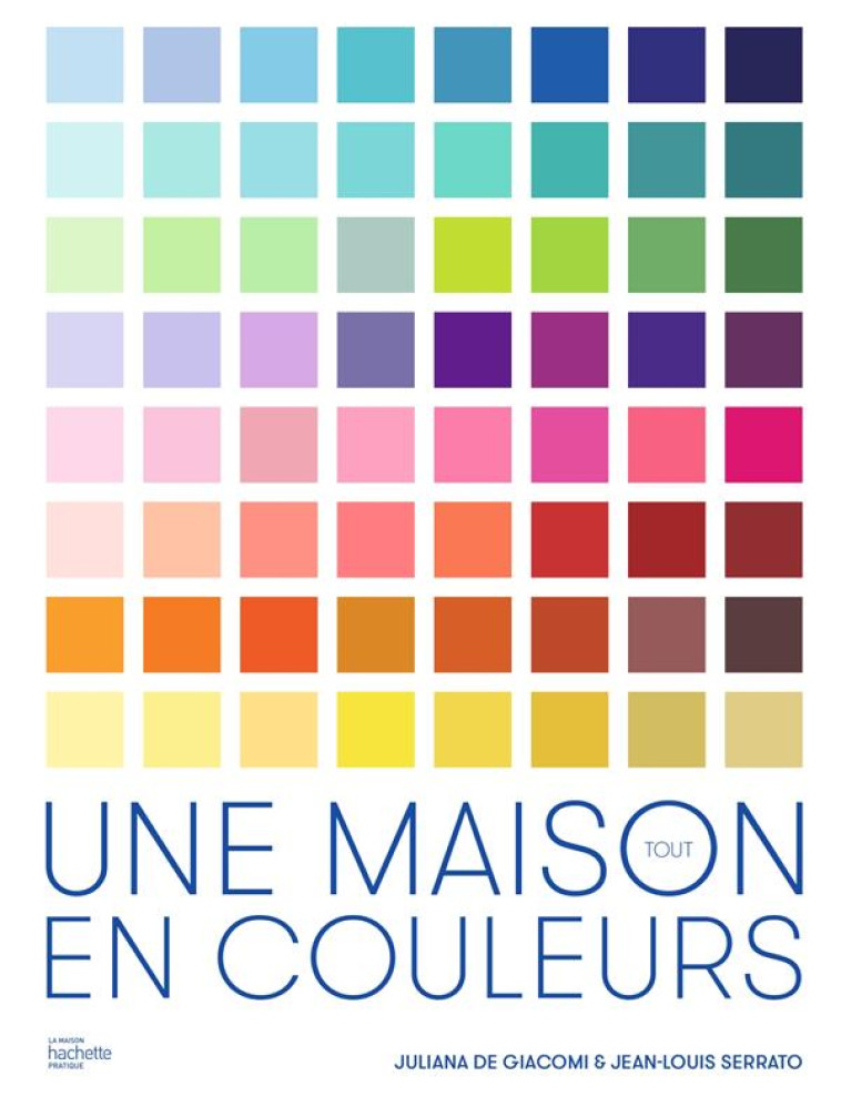 UNE MAISON TOUT EN COULEURS - SERRATO/DE GIACOMI - HACHETTE