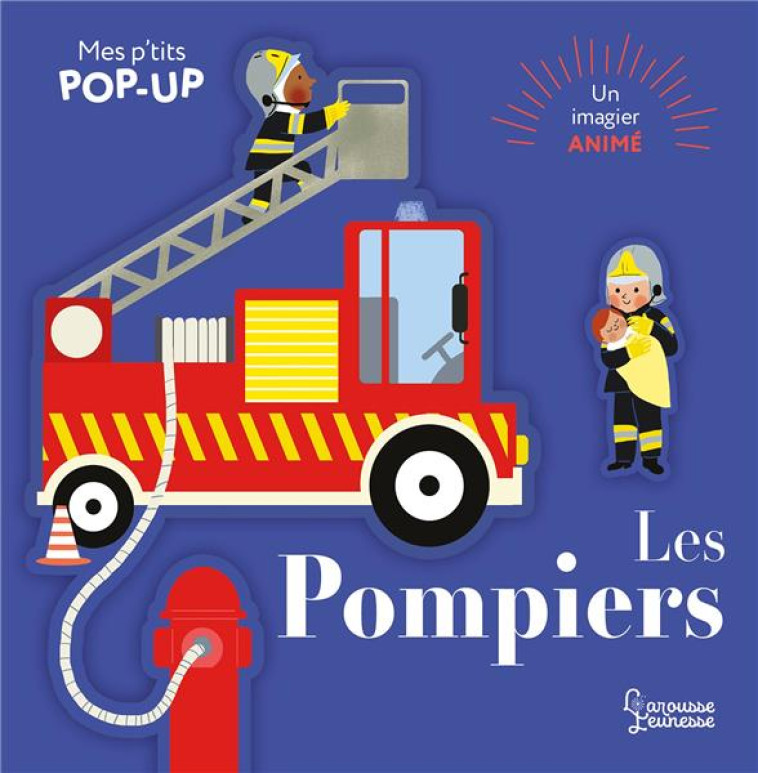 MES P-TITS POP-UP LES POMPIERS - PARUIT/BOURGON - LAROUSSE