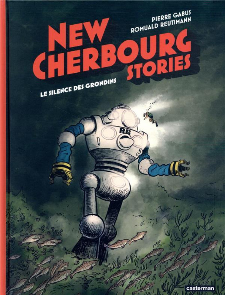 NEW CHERBOURG STORIES T02 LE SILENCE DES GRONDINS - GABUS/REUTIMANN - CASTERMAN