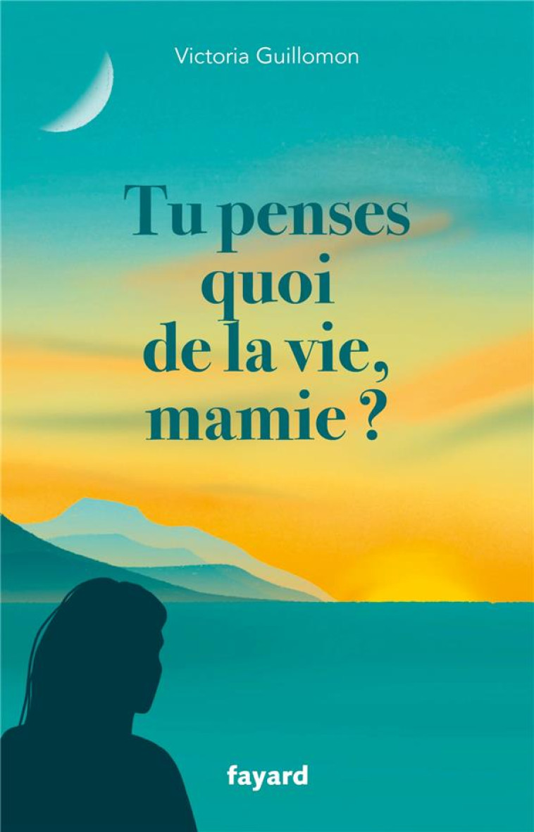 TU PENSES QUOI DE LA VIE, MAMIE ? - GUILLOMON VICTORIA - FAYARD