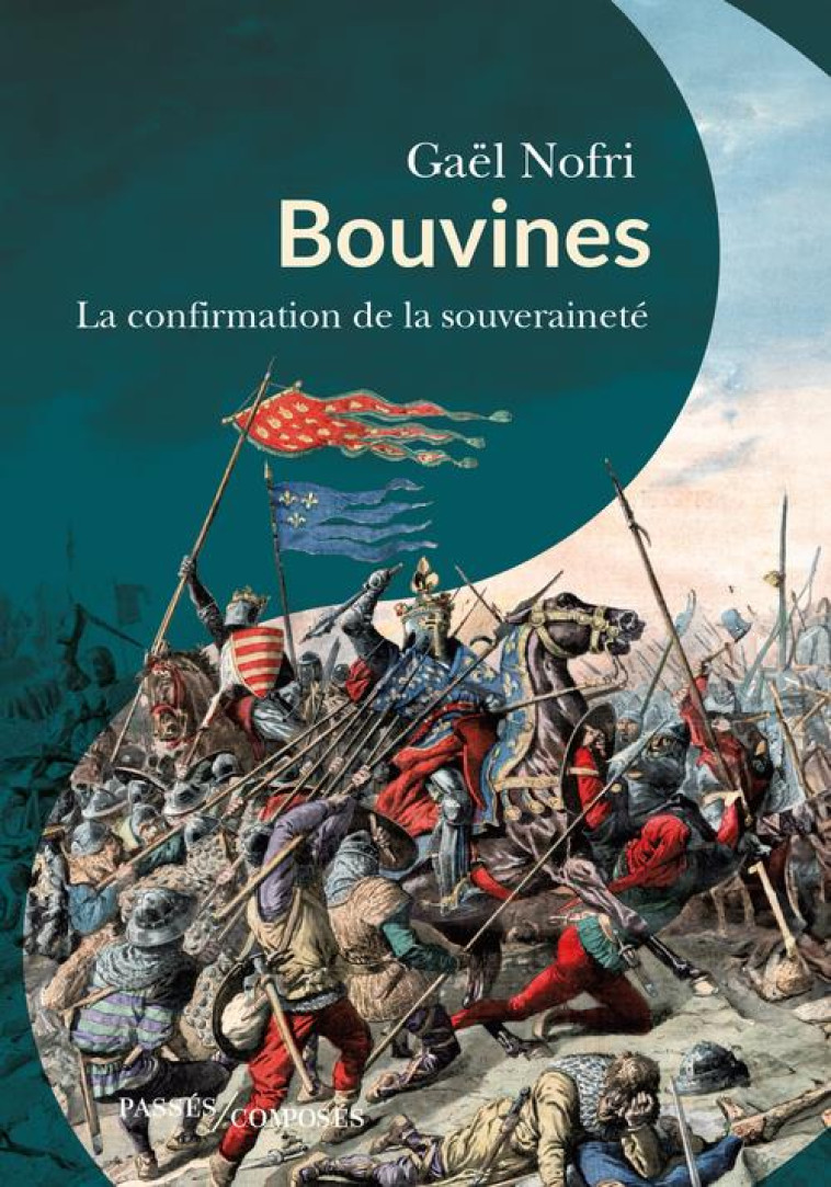 BOUVINES - LA CONFIRMATION DE LA SOUVERAINETE - NOFRI GAEL - PASSES COMPOSES