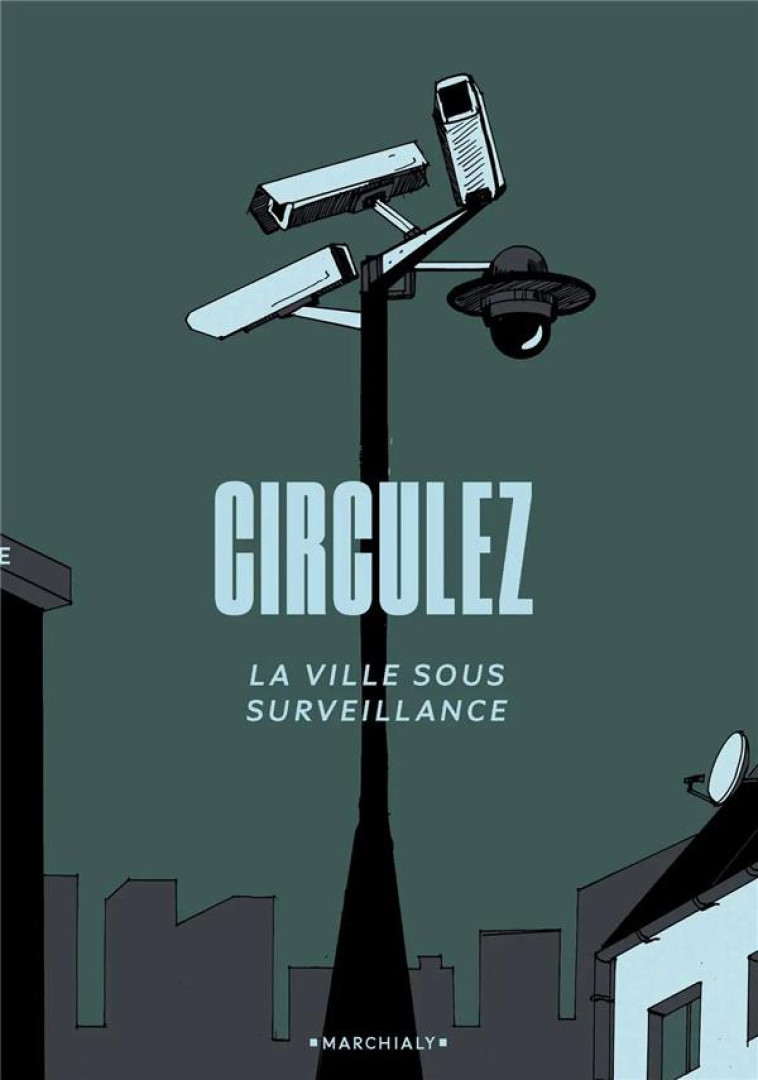 CIRCULEZ - LA VILLE SOUS SURVEILLANCE - THOMAS JUSQUIAME - MARCHIALY