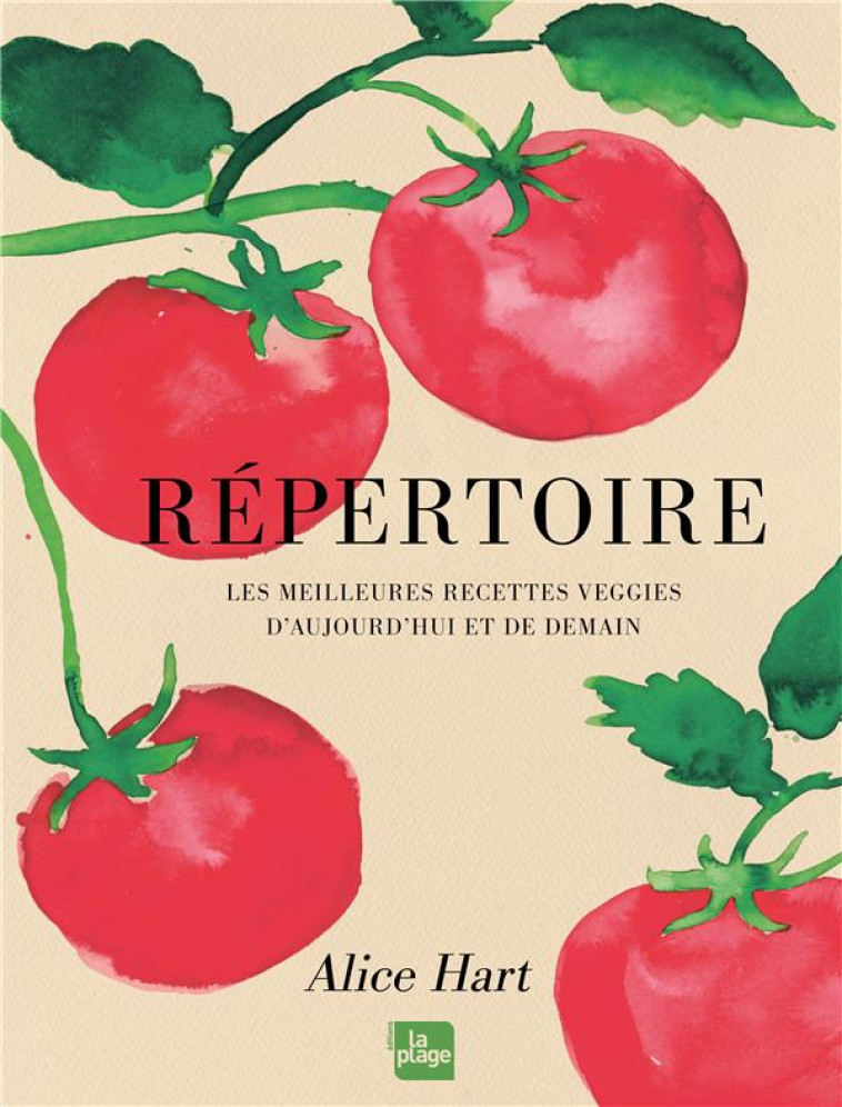 REPERTOIRE - LES MEILLEURES RECETTES VEGGIES D-AUJOURD-HUI ET DE DEMAIN - HART ALICE - LA PLAGE