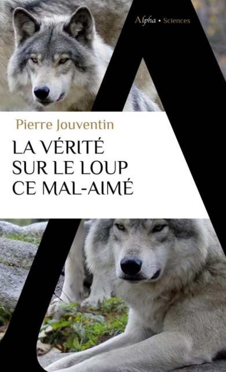 LA VERITE SUR LE LOUP, CE MAL-AIME - JOUVENTIN/SERRA - ALPHA