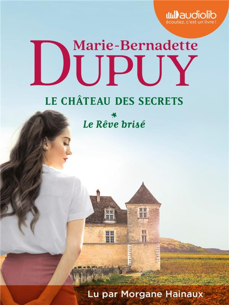 LE CHATEAU DES SECRETS LE REVE BRISE - LIVRE AUDIO 2 CD MP3 - DUPUY MARIE-BERNADETTE - AUDIOLIB