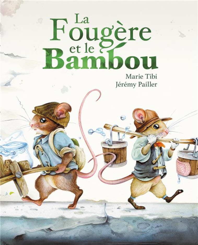 LA FOUGERE ET LE BAMBOU - PAILLER JEREMY/TIBI MARIE - EDL