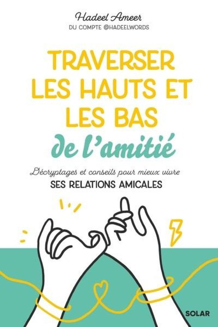 TRAVERSER LES HAUTS ET LES BAS DE L-AMITIE - AMEER HADEEL - SOLAR