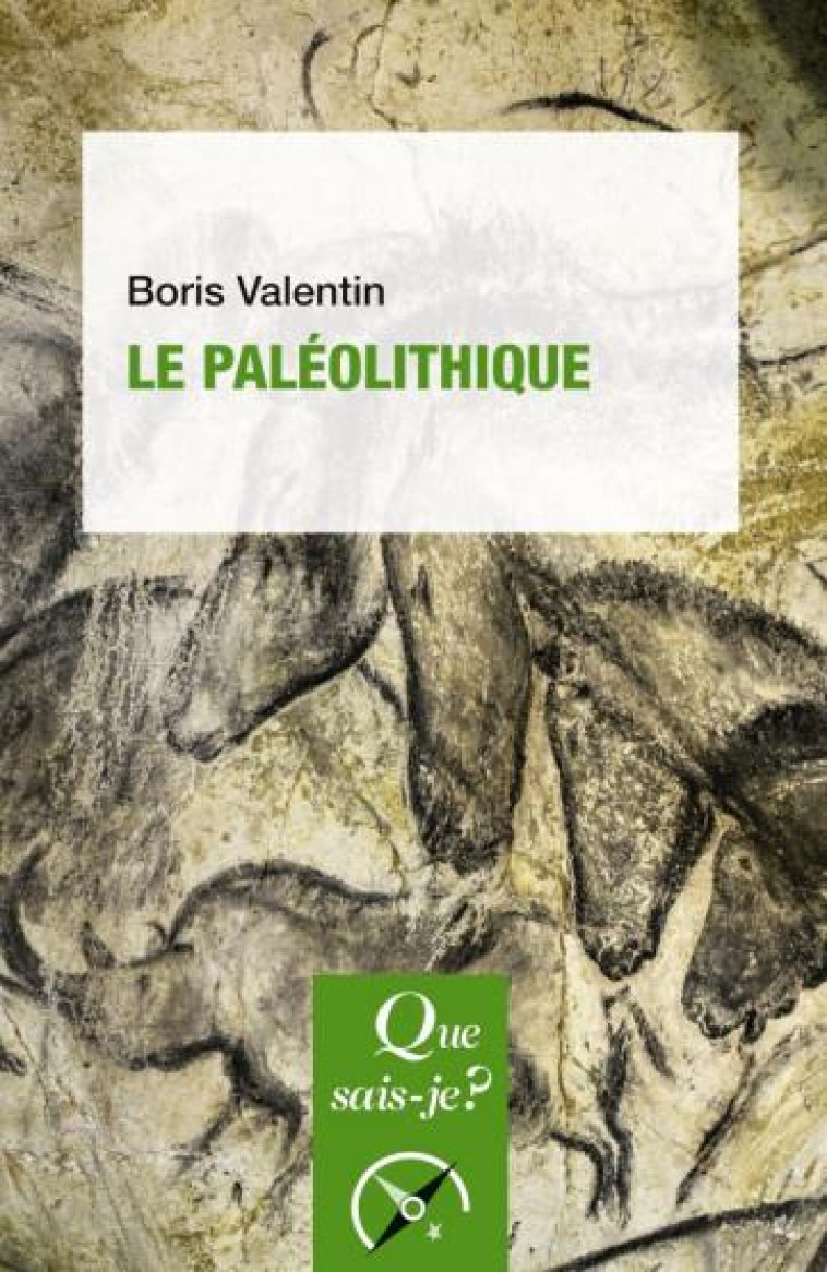 LE PALEOLITHIQUE - VALENTIN BORIS - QUE SAIS JE