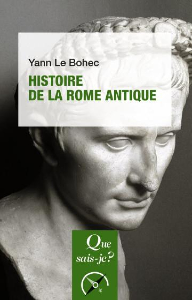 HISTOIRE DE LA ROME ANTIQUE - LE BOHEC YANN - QUE SAIS JE