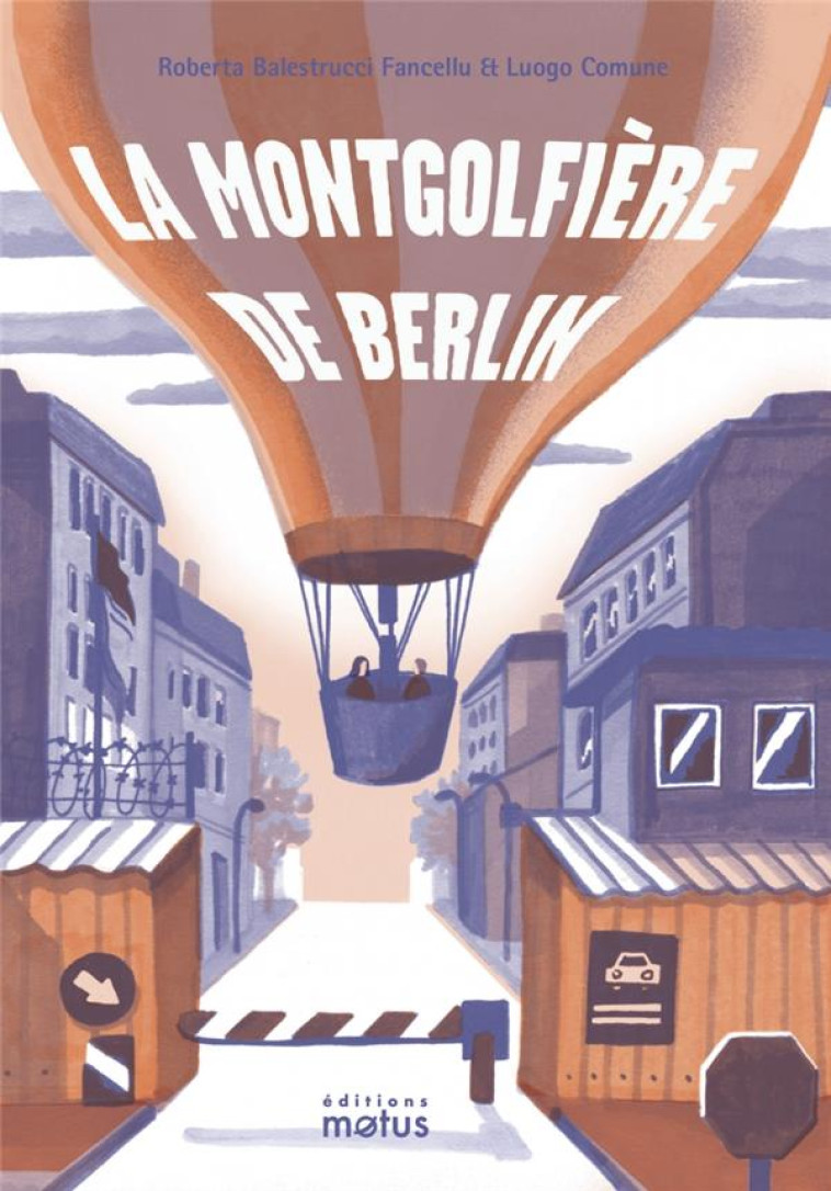 LA MONTGOLFIERE DE BERLIN - BALESTRUCCI FANCELLU/COMUNE - MOTUS