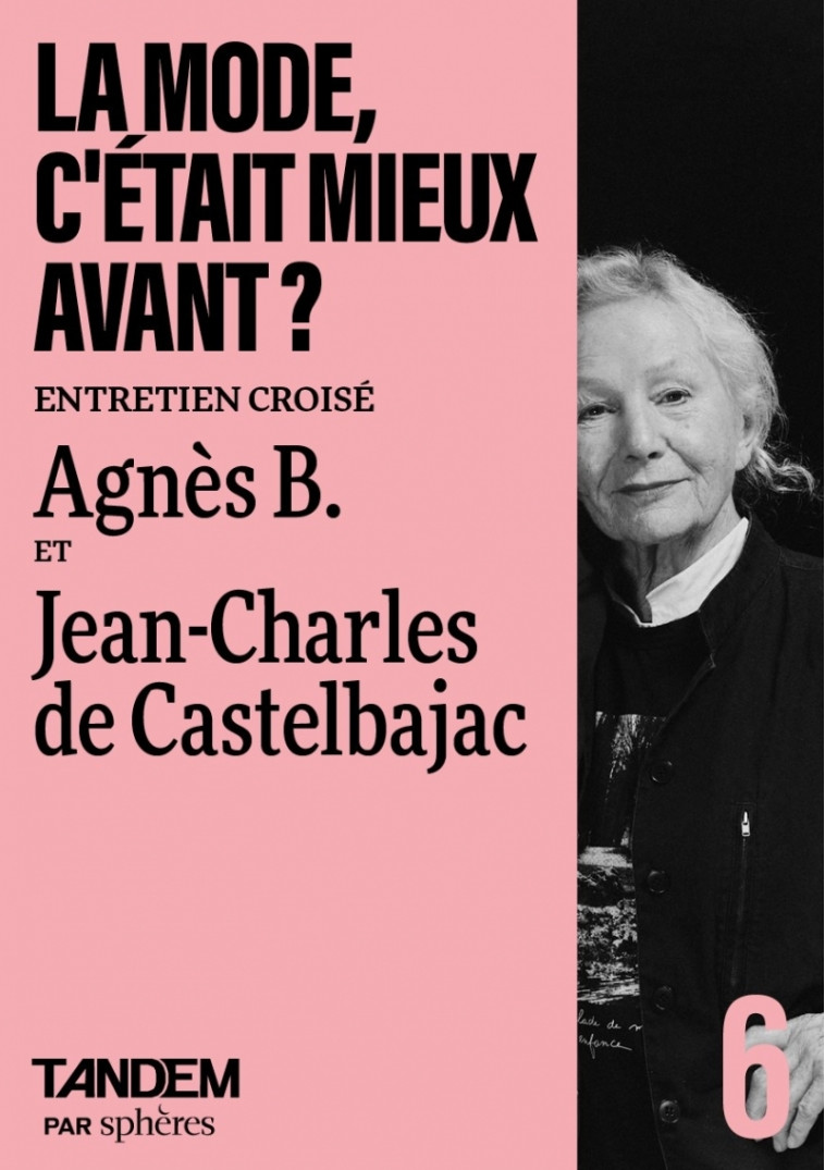 LA MODE, C-ETAIT MIEUX AVANT ? - AGNES B./DE CASTELBAJAC - SPHERES