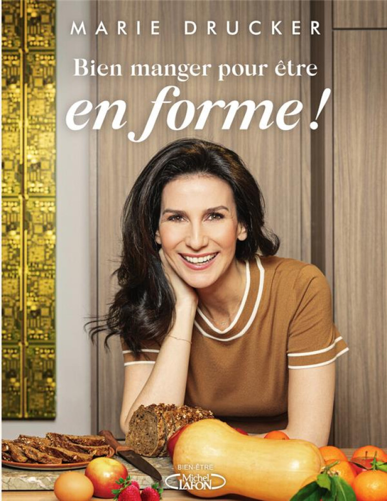 BIEN MANGER POUR ETRE EN FORME ! - DRUCKER MARIE - MICHEL LAFON