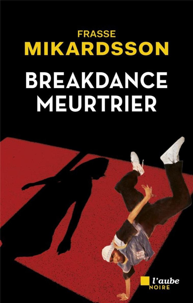 BREAKDANCE MEURTRIER - MIKARDSSON FRASSE - AUBE NOUVELLE