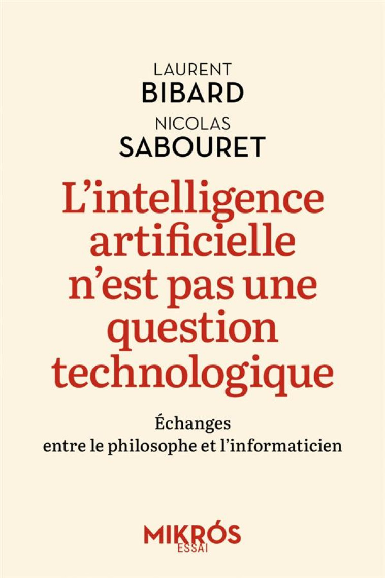 L-INTELLIGENCE ARTIFICIELLE N-EST PAS UNE QUESTION TECHNOLOGIQUE - BIBARD/SABOURET - AUBE NOUVELLE