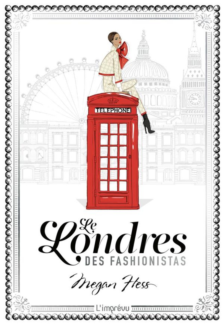 LE LONDRES DES FASHIONISTAS - HESS MEGAN - L IMPREVU