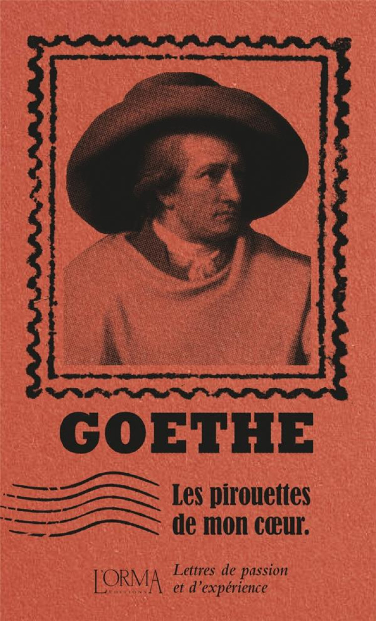 LES PIROUETTES DE MON COEUR - LETTRES DE PASSION ET D-EXPERIE - GOETHE - NC