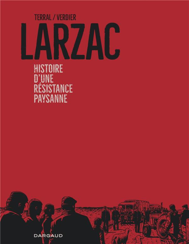 LARZAC, HISTOIRE D-UNE REVOLTE PAYSANNE - TERRAL/VERDIER - DARGAUD