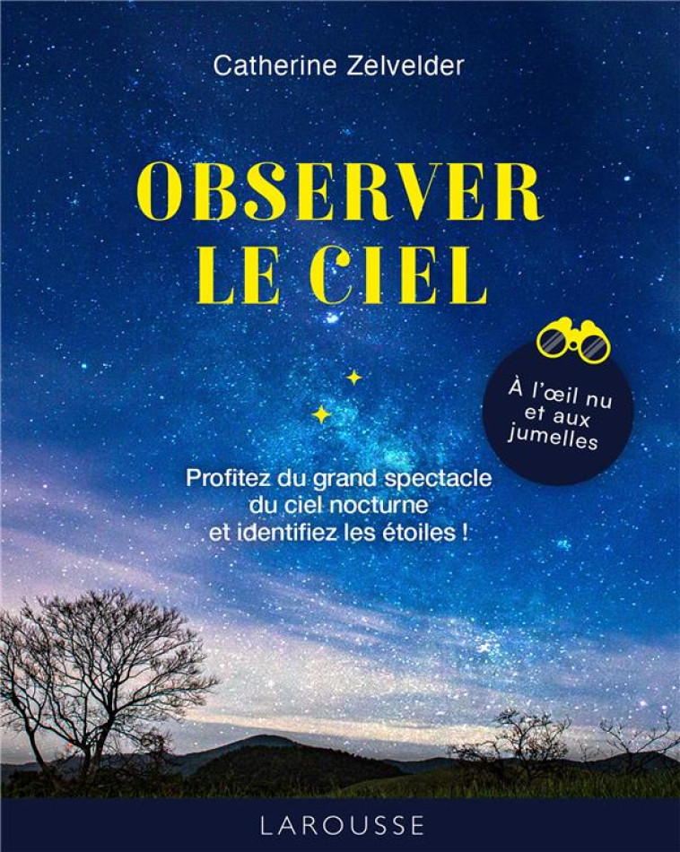 OBSERVER LE CIEL - ZELVELDER CATHERINE - LAROUSSE