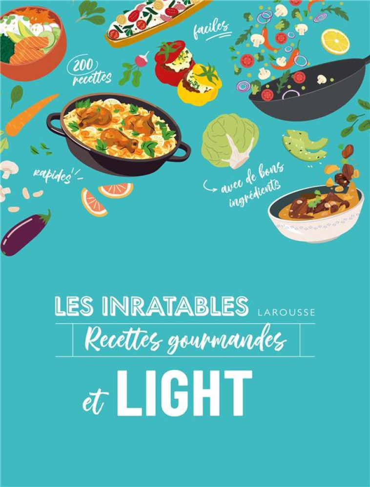 LES INRATABLES - RECETTES GOURMANDES ET LIGHT - STROUK NOEMIE - LAROUSSE