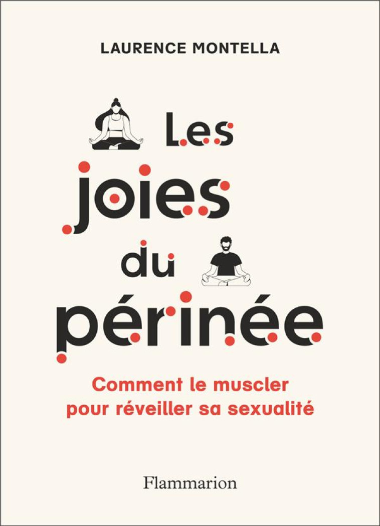 LES JOIES DU PERINEE - COMMENT MUSCLER VOTRE PERINEE POUR REVEILLER VOTRE SEXUALITE - MONTELLA LAURENCE - FLAMMARION