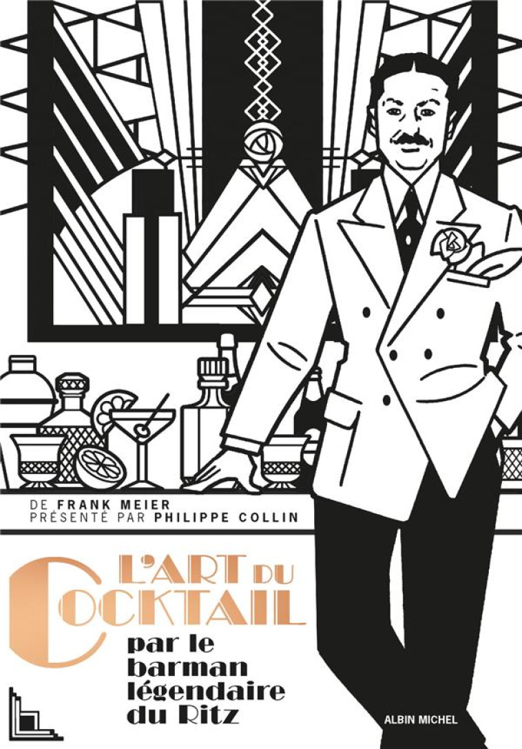 L-ART DU COCKTAIL - PAR LE BARMAN LEGENDAIRE DU RITZ - MEIER/COLLIN - ALBIN MICHEL