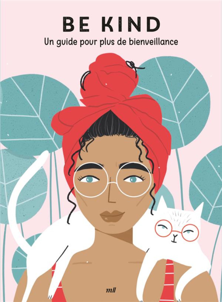 BE KIND - UN GUIDE POUR PLUS DE BIENVEILLANCE - COLLECTIF - MERCILESLIVRES